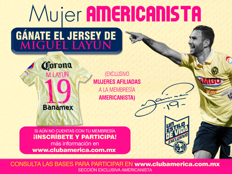 Mujer Americanista ¡Tú puedes ganar el jersey de Miguel Layún! * Club  América - Sitio Oficial